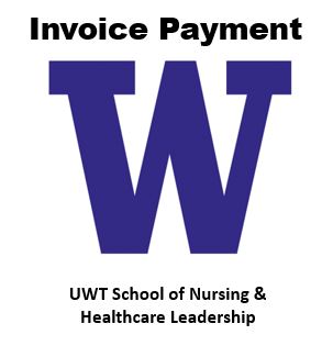 UW Tacoma School of Nursing & Healthcare Leadership Invoice Payment